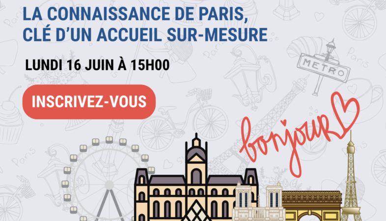 La connaissance de Paris, clé d’un accueil sur-mesure !